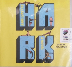 Hark written by Sam Lipsyte performed by Sam Lipsyte on Audio CD (Unabridged)